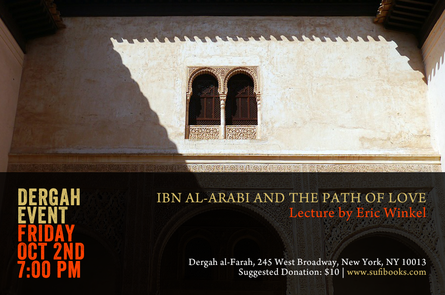 Friday, October 2, 2015 | Ibn al-Arabi and the Path of Love | Lecture by Eric Winkel | 7:00 – 9:00 PM | Suggested Donation $10