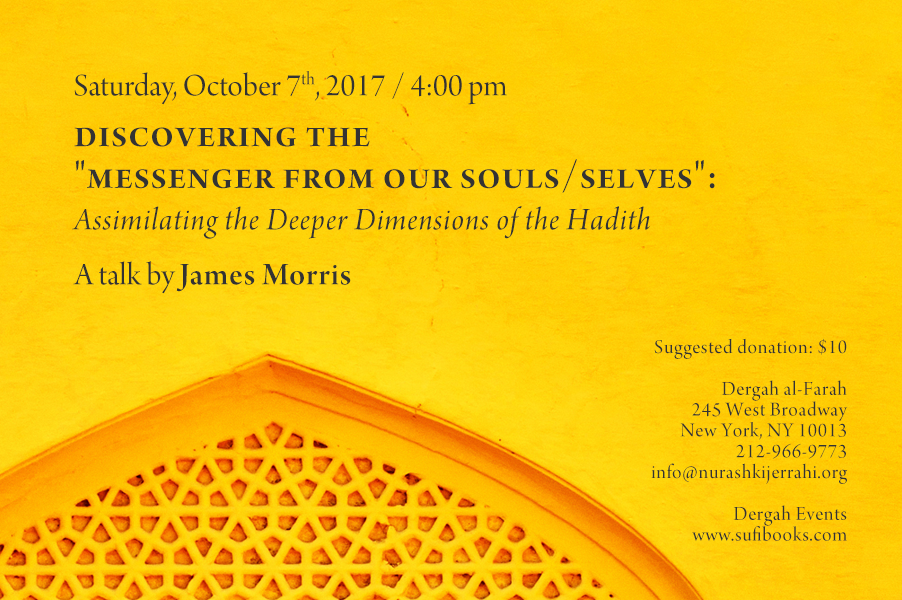 Saturday, October 7, 2017 | Discovering the “Messenger from Our Souls/Selves”: Assimilating the Deeper Dimensions of the Hadith | Talk by James Morris