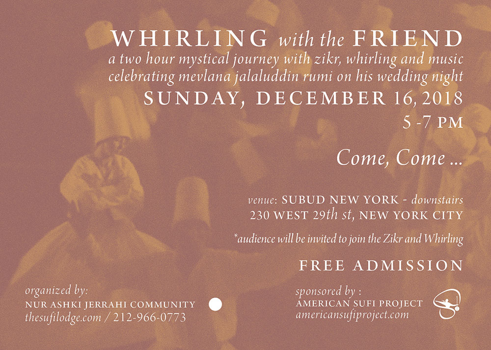 Sunday, December 16, 2018 | Whirling with the Friend: Celebrating Mevlana Jalaluddin Rumi | 5-7 pm | AT SUBUD NEW YORK | Free Admission