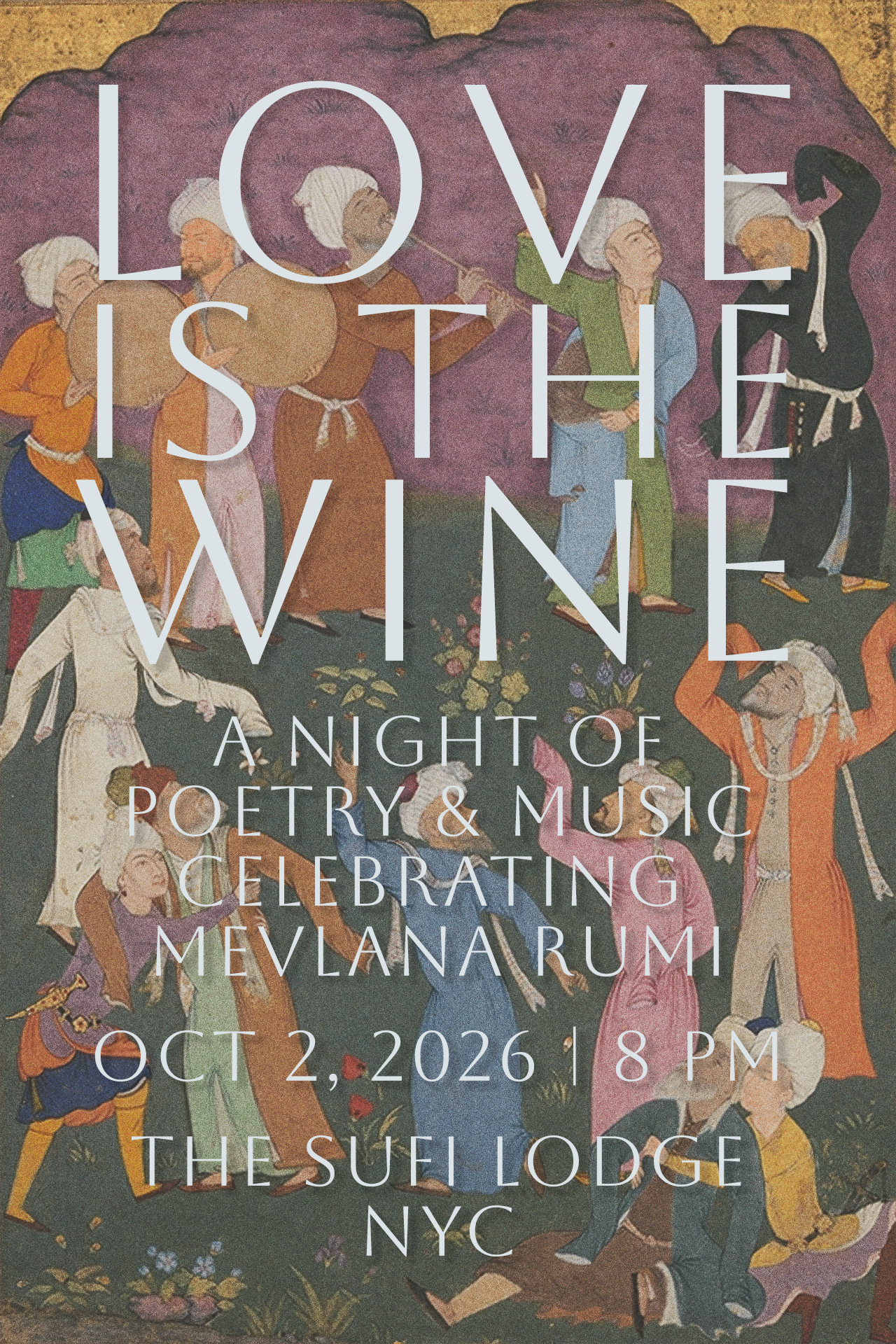 Friday, Oct 2, 2026 | Love is the Wine: A Night of Poetry & Music celebrating Mevlana Rumi